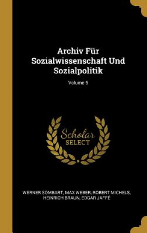 Книга Archiv Für Sozialwissenschaft Und Sozialpolitik; Volume 5 Werner Sombart