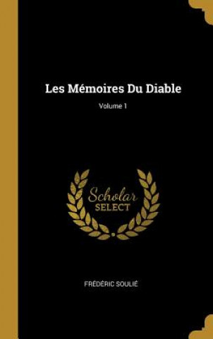 Carte Les Mémoires Du Diable; Volume 1 Frederic Soulie