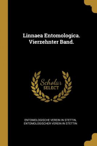 Knjiga Linnaea Entomologica. Vierzehnter Band. Entomologische Verein In Stettin