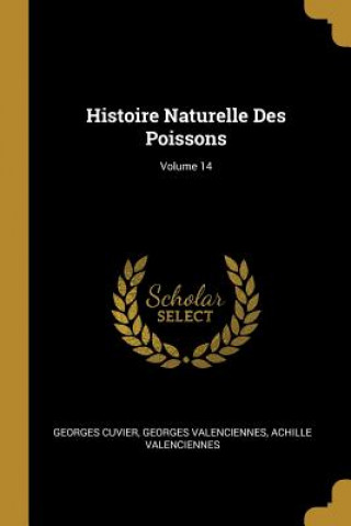 Kniha Histoire Naturelle Des Poissons; Volume 14 Georges Cuvier