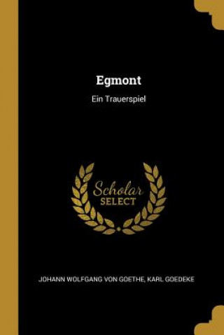 Kniha Egmont: Ein Trauerspiel Johann Wolfgang von Goethe