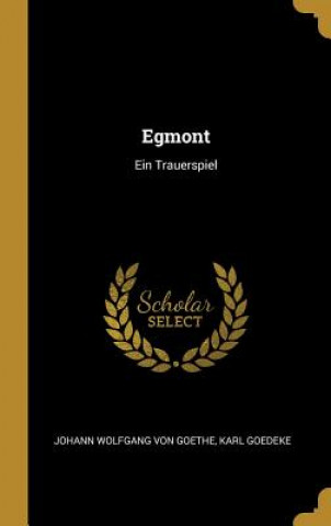Kniha Egmont: Ein Trauerspiel Johann Wolfgang von Goethe