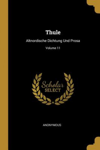 Book Thule: Altnordische Dichtung Und Prosa; Volume 11 