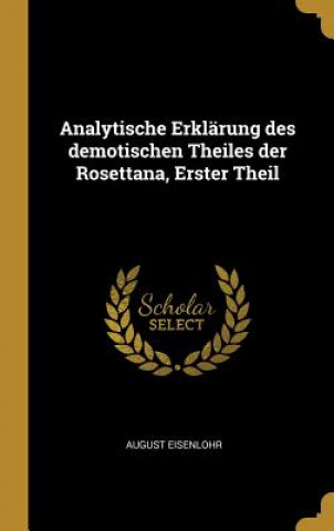 Carte Analytische Erklärung Des Demotischen Theiles Der Rosettana, Erster Theil August Eisenlohr
