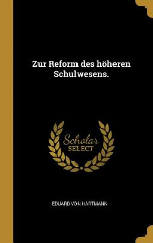 Kniha Zur Reform Des Höheren Schulwesens. Eduard Von Hartmann