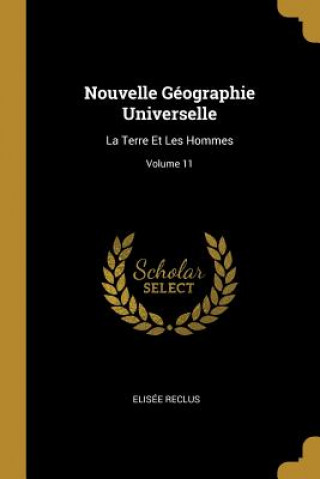 Carte Nouvelle Géographie Universelle: La Terre Et Les Hommes; Volume 11 Elisee Reclus