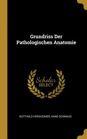 Kniha Grundriss Der Pathologischen Anatomie Gotthold Herxheimer