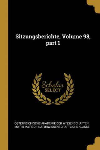 Książka Sitzungsberichte, Volume 98, Part 1 Osterreichische Akademie Der Wissenscha