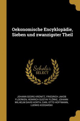 Kniha Oekonomische Encyklopädie, Sieben Und Zwanzigster Theil Johann Georg Krunitz