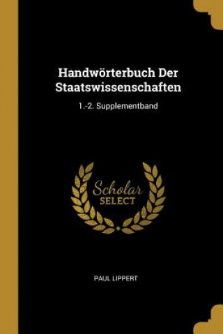 Kniha Handwörterbuch Der Staatswissenschaften: 1.-2. Supplementband Paul Lippert