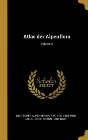 Kniha Atlas Der Alpenflora; Volume 3 Deutscher Alpenverein