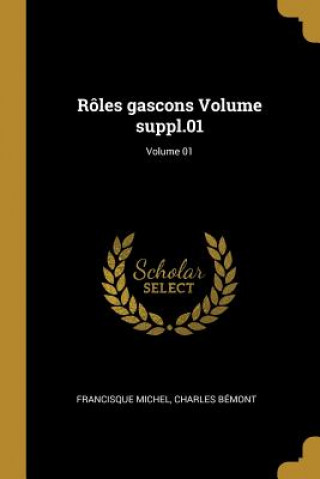 Carte Rôles gascons Volume suppl.01; Volume 01 Francisque Michel