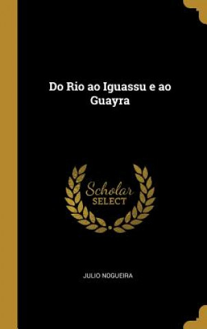Carte Do Rio ao Iguassu e ao Guayra Julio Nogueira