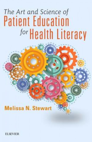 Kniha Art and Science of Patient Education for Health Literacy Melissa Stewart