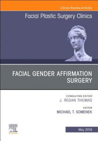 Carte Facial Gender Affirmation Surgery, An Issue of Facial Plastic Surgery Clinics of North America Michael T Somenek