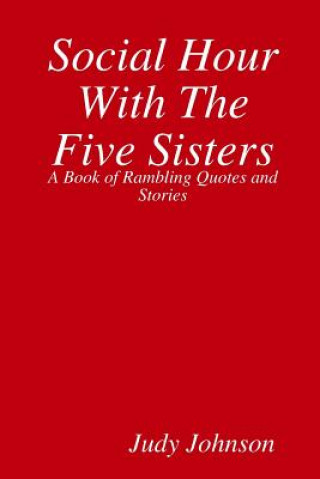 Könyv Social Hour With The Five Sisters Judy Johnson