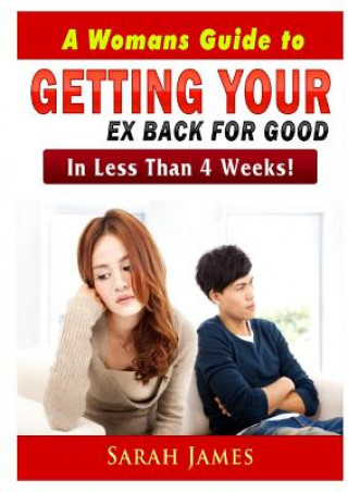 Kniha Womans Guide to Getting your Ex Back for Good Sarah James