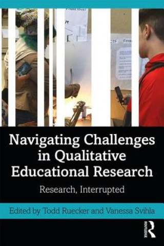 Könyv Navigating Challenges in Qualitative Educational Research 