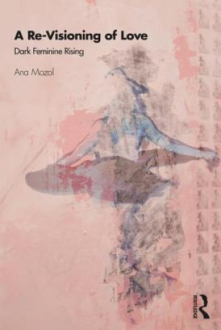 Könyv Re-Visioning of Love Ana Mozol