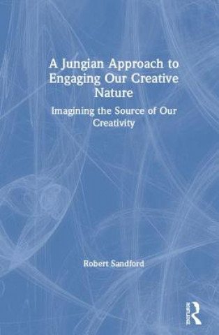 Carte Jungian Approach to Engaging Our Creative Nature Robert Sandford