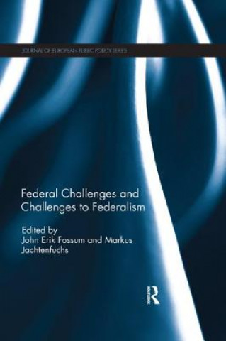 Könyv Federal Challenges and Challenges to Federalism John Erik Fossum