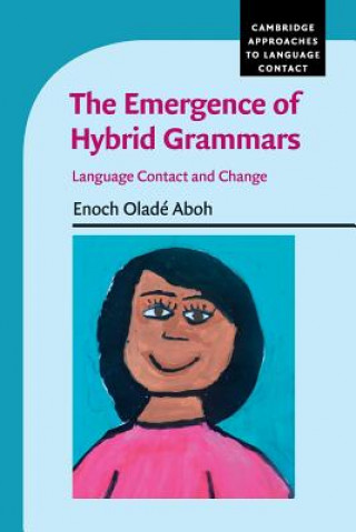 Carte Emergence of Hybrid Grammars Enoch Olad? Aboh