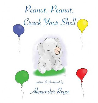 Boek Peanut, Peanut, Crack Your Shell Alexander Rega
