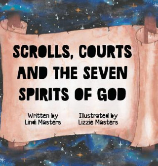 Kniha Scrolls, courts and the seven spirits of God Lindi Masters