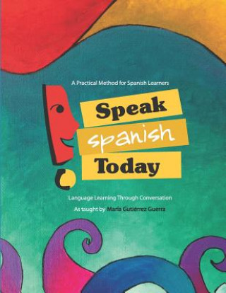 Könyv Speak Spanish Today: Language Learning Through Conversation Maria Gutierrez-Guerra