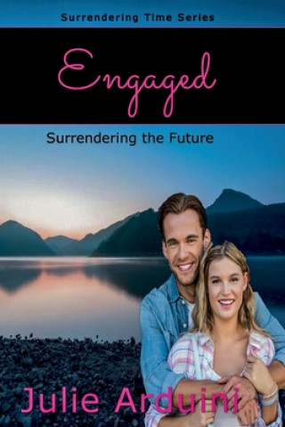 Knjiga Engaged: Surrendering the Future Julie Arduini