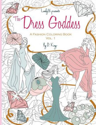 Carte The Dress Goddess: A Fashion Coloring Book Darese King