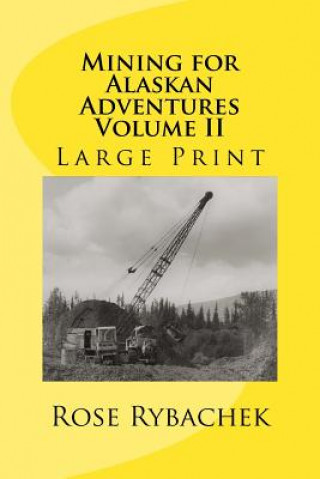 Könyv Mining for Alaskan Adventures Volume II Rose Rybachek
