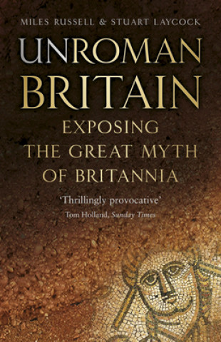 Kniha UnRoman Britain Dr Miles Russell