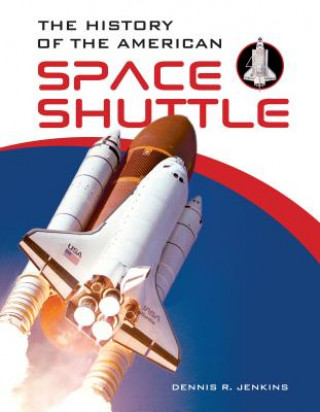 Kniha History of the American Space Shuttle Dennis R. Jenkins