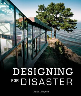 Könyv Designing for Disaster: Domestic Architecture in the Era of Climate Change Boyce Thompson