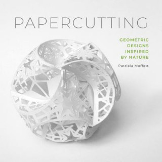 Книга Papercutting: Geometric Designs Inspired by Nature Patricia Moffett
