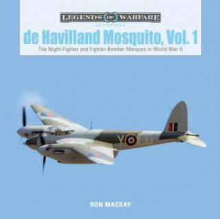 Könyv De Havilland Mosquito, Vol. 1: The Night-Fighter and Fighter-Bomber Marques in World War II Ron Mackay