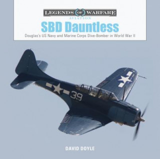 Könyv SBD Dauntless: Douglas's US Navy and Marine Corps Dive-Bomber in World War II David Doyle