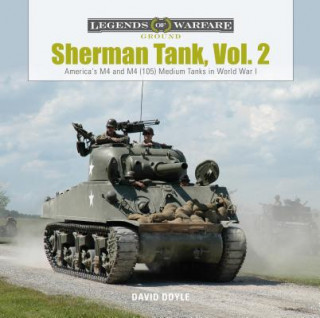 Carte Sherman Tank, Vol. 2: America's M4 and M4 (105) Medium Tanks in World War II David Doyle