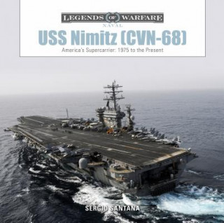 Kniha USS Nimitz (CVN-68): America's Supercarrier: 1975 to the Present Sergio Santana
