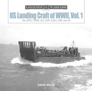 Kniha US Landing Craft of World War II, Vol. 1: The LCP(L), LCP(R), LCV, LCVP, LCS(L), LCM and LCI David Doyle