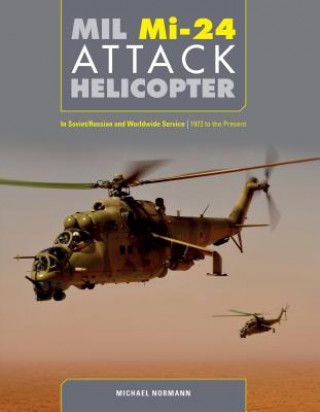 Книга Mil Mi-24 Attack Helicopter: In Soviet / Russian and Worldwide Service, 1972 to the Present Michael Normann