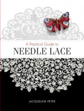 Kniha Practical Guide to Needle Lace Jacqueline Peter