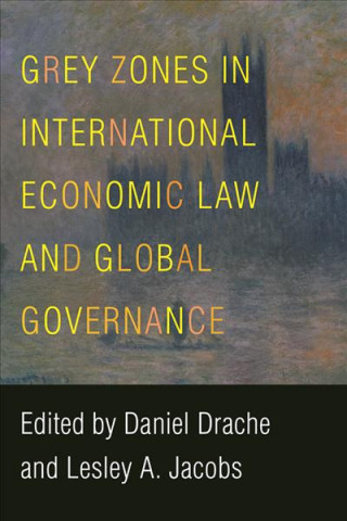 Carte Grey Zones in International Economic Law and Global Governance 