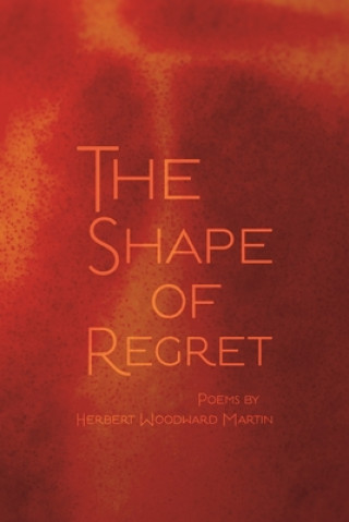 Kniha Shape of Regret Herbert Woodward Martin