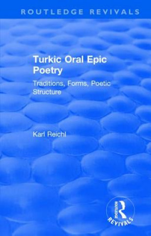 Kniha Routledge Revivals: Turkic Oral Epic Poetry (1992) Karl Reichl