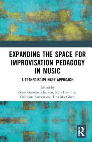 Kniha Expanding the Space for Improvisation Pedagogy in Music 