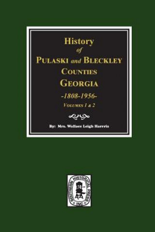 Könyv History of Pulaski and Bleckley Counties, Georgia 1808-1956. (Volumes 1 & 2) Mrs Wallace Leigh Harris