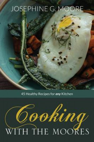 Knjiga Cooking with the Moores Josephine G Moore