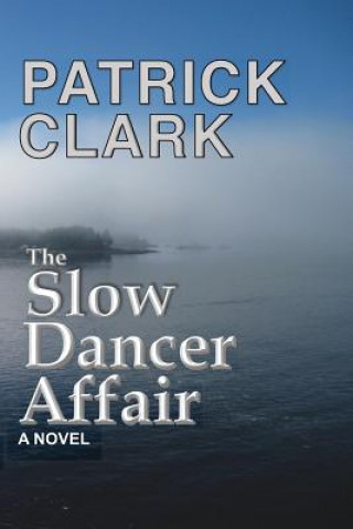Libro The Slow Dancer Affair Patrick Douglas Clark